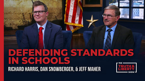 Defending Standards in Schools with Dan Snowberger and Jeff Maher on The Truth & Liberty Show