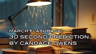 March Flashback: 30 Second Prediction by Candace Owens