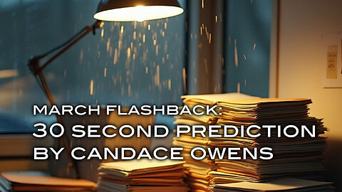 March Flashback: 30 Second Prediction by Candace Owens