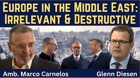 Marco Carnelos: Europe in the Middle East - Irrelevant, Destructive & Subservient