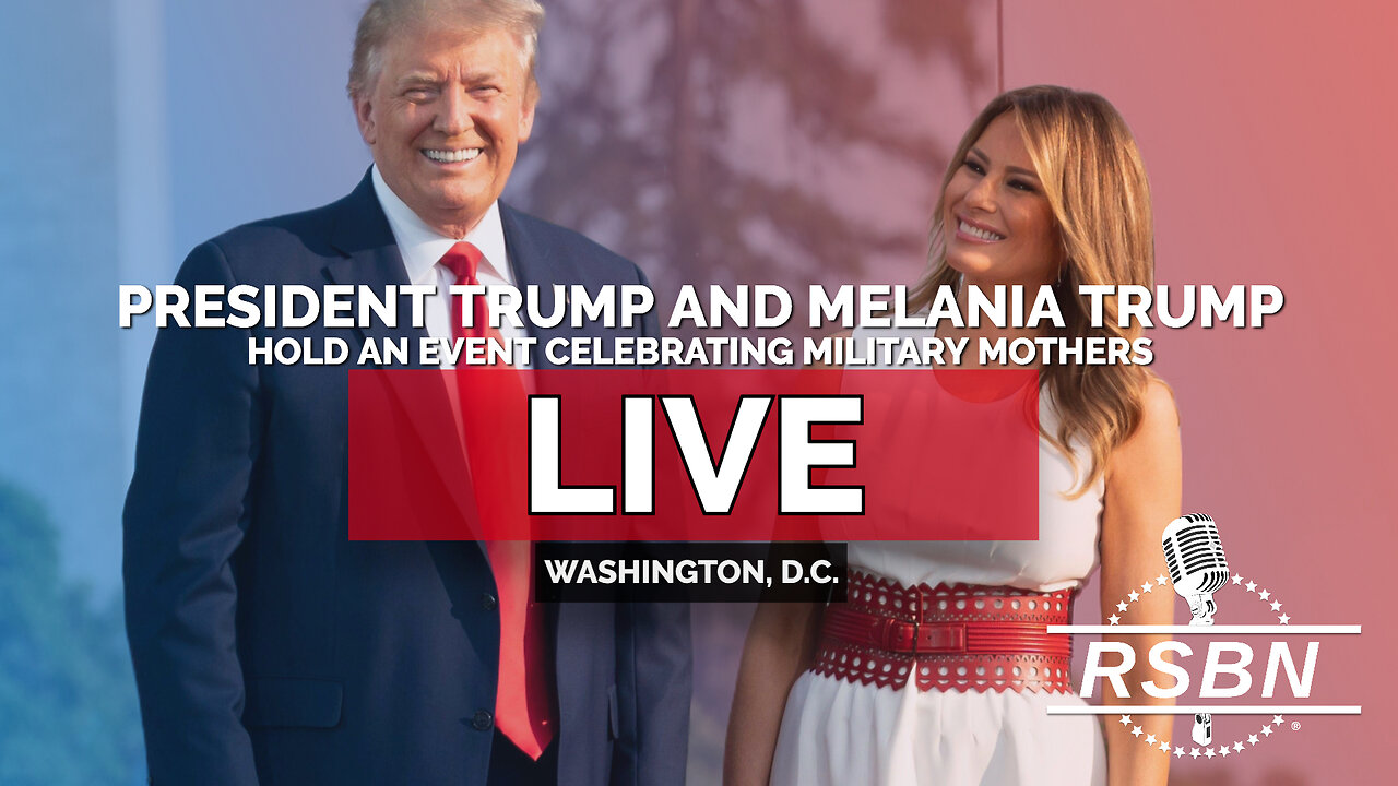 LIVE REPLAY: President Trump and Melania Trump Hold an Event Celebrating Military Mothers - 5/8/25