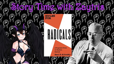 Story Time with Zay! [Rules for Radicals by Saul Alinsky]PT1