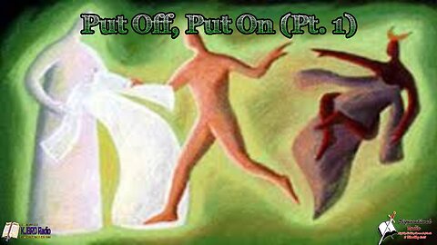 Put Off, Put On (Pt 1) Bible Believing Bible Studies
