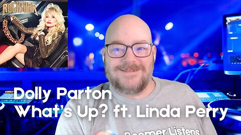 Boomer Listens to Dolly Parton - What's Up? ft. Linda Perry (2023)