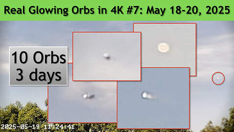 Real Glowing Orbs in 4K #7 May 18-20, 2025, Wash. DC.