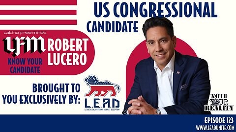 LFM: Know Your Candidate - Robert Lucero (Ep.123)