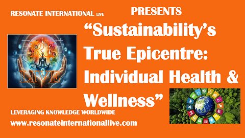 “Sustainability’s True Epicenter: Individual Health & Wellness”