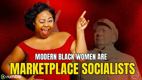 Modern Black Women Are SEXUAL MARKETPLACE SOCIALISTS