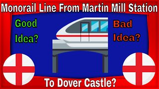 Monorail Line From Martin Mill Station To Dover Castle? Good Idea? Or Bad Idea?