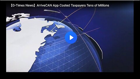 "Taxpayers Fund Tens of Millions for ArriveCAN App"