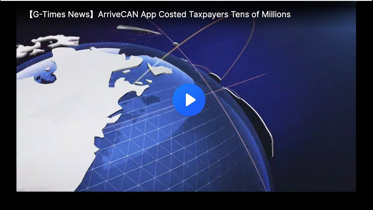 "Taxpayers Fund Tens of Millions for ArriveCAN App"