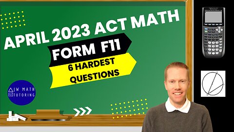 April 2023 ACT Math Form F11-6 Hardest Questions
