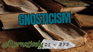 Gnosticism (S1 - E9)