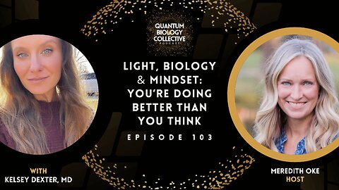 EP 103: Light, Biology & Mindset: You’re Doing Better Than You Think