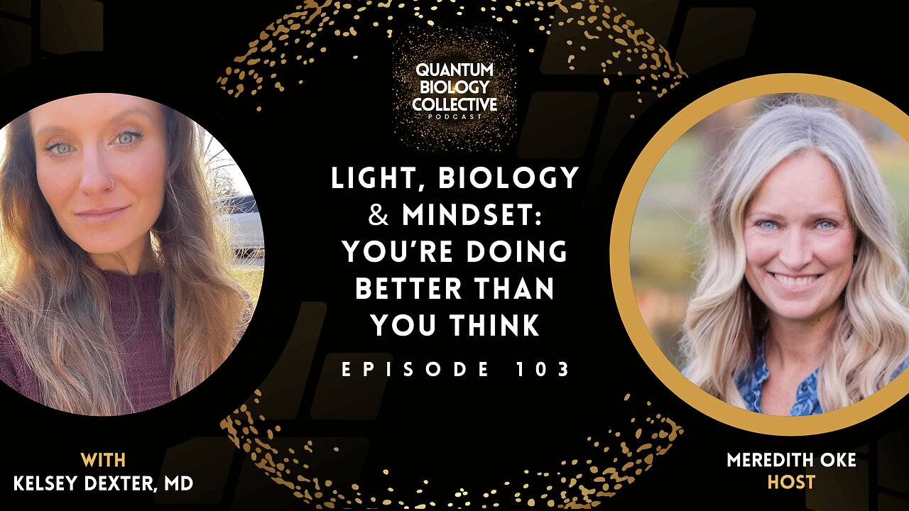 EP 103: Light, Biology & Mindset: You’re Doing Better Than You Think