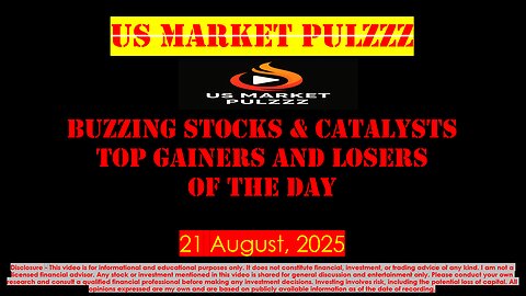 BUZZING STOCKS, TOP GAINERS AND LOSERS OF THE DAY - US MARKETS - 21 August, 2025