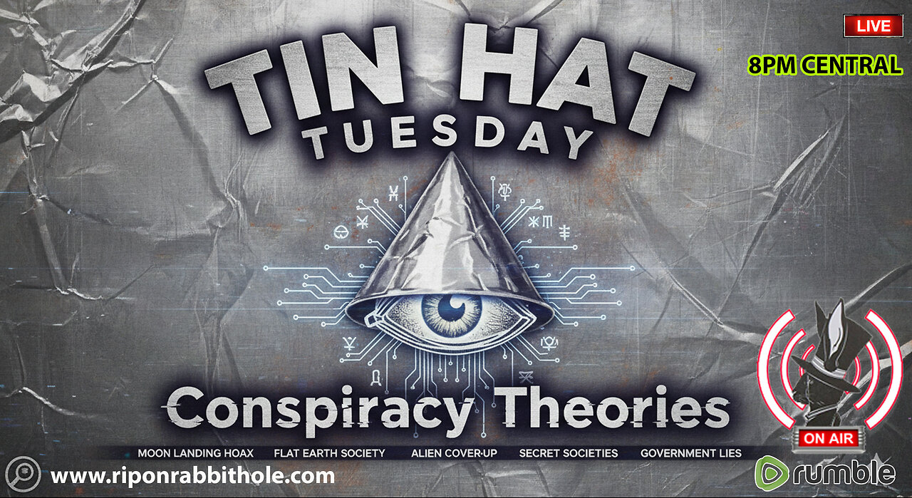 TIN HAT TUESDAY - "Conspiracy Theories"