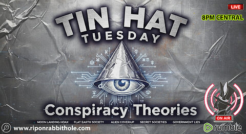 TIN HAT TUESDAY - "Conspiracy Theories"