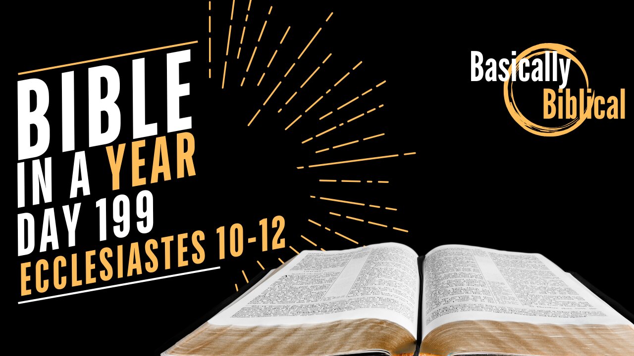 Day 199: The End of All Things — Ecclesiastes 10–12 | Bible In A Year (CSB)