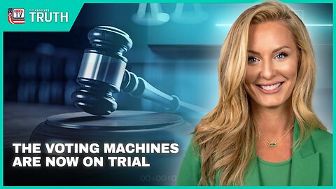The Absolute Truth - The Voting Machines Are Now On Trial