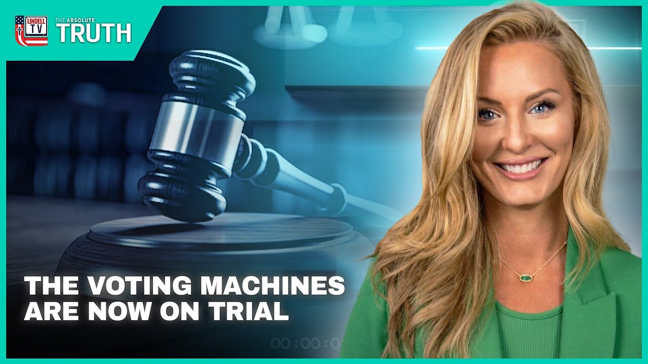 The Absolute Truth - The Voting Machines Are Now On Trial