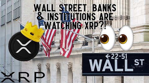 Wall Street, Banks & Institutions ARE WATCHING XRP?!