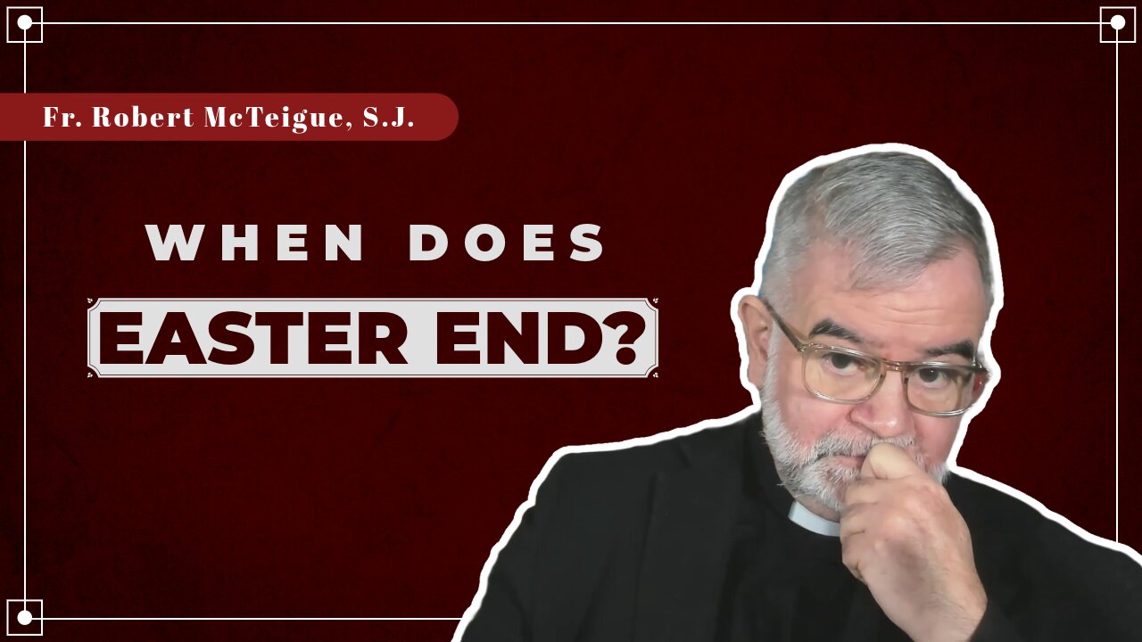 When Does Easter End? | Fr. Robert McTeigue, S.J.