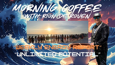 "Unlimited Potential" Ascension Symptoms - Morning Coffee with Rion De'Rouen