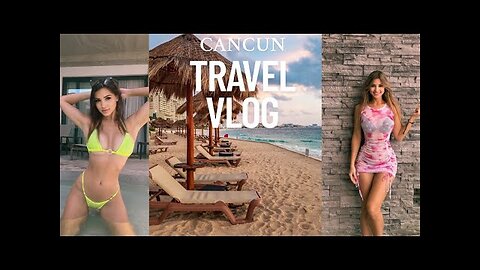 CANCUN TRAVEL VLOG