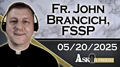 AAP with Fr. John Brancich, FSSP – 5/20/25 – How Do I Know If I'm Sinning?