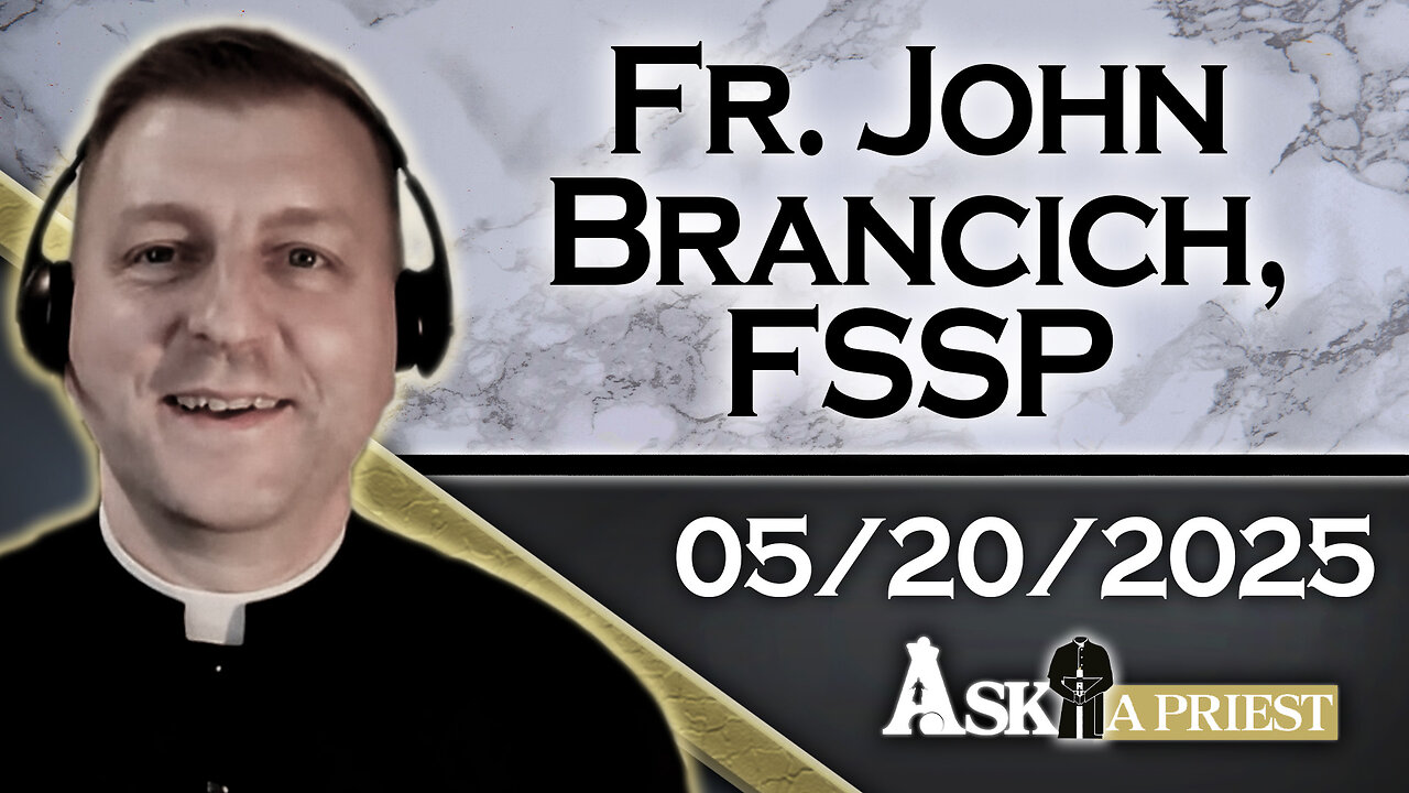 AAP with Fr. John Brancich, FSSP – 5/20/25 – How Do I Know If I'm Sinning?