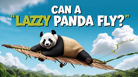 The Lazy Panda Who Dreamed of Flying