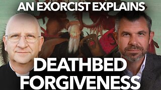 Exorcist Father Ripperger on Deathbed Forgiveness with Dr. Taylor Marshall