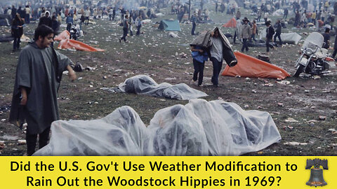 Did the U.S. Gov't Use Weather Modification to Rain Out the Woodstock Hippies in 1969?