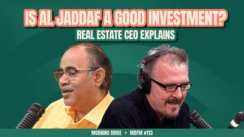 Morning Drive | Is Al Jaddaf a Good Investment? Real Estate CEO Explains | Mira Business FM