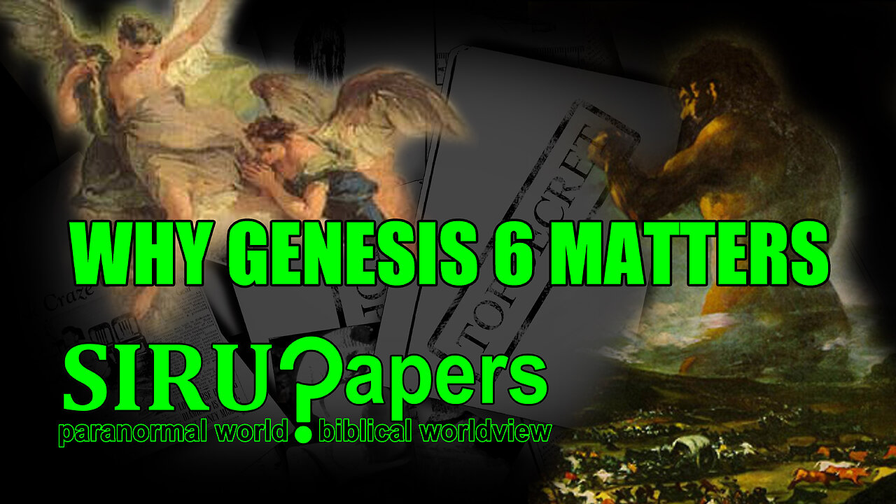 Why Genesis 6 Matters