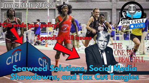 Seaweed Solutions, Social Media Showdowns, and Tax Cut Tangles. Spin Cycle LIVE! 6/4/25