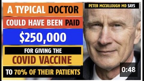 "MD Peter McCullough: Doctors Rewarded $250,000 for Vaccinating 70% of Patients Against COVID"