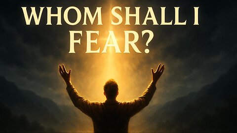 Whom Shall I Fear | Powerful Christian Worship Song They Don’t Want You to Hear