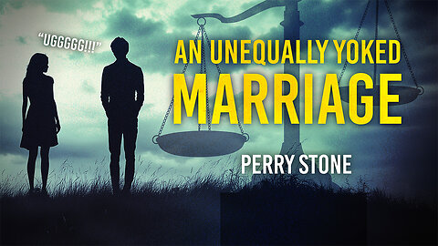AN UNEQUALLY YOKED MARRIAGE - UGGGGG!!! | Perry Stone