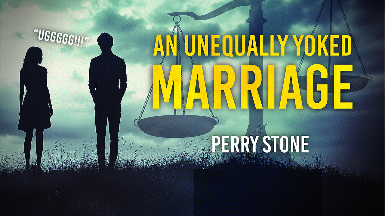 AN UNEQUALLY YOKED MARRIAGE - UGGGGG!!! | Perry Stone