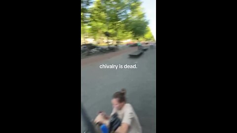 Chivalry is Dead