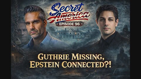 GUTHRIE MISSING, EPSTEIN CONNECTED? EPISODE 96 | SECRET AMERICA 2.9.26 7PM