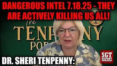 NEWS 7.18.25 UPDATE! - Dr. Sheri Tenpenny - Dangerous Intel - They Are Actively Killing Us All!