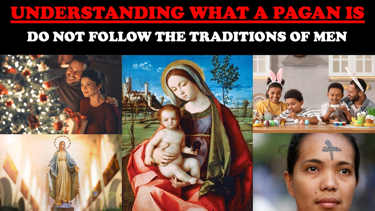 UNDERSTANDING WHAT A PAGAN IS: DO NOT FOLLOW THE TRADITIONS OF MEN