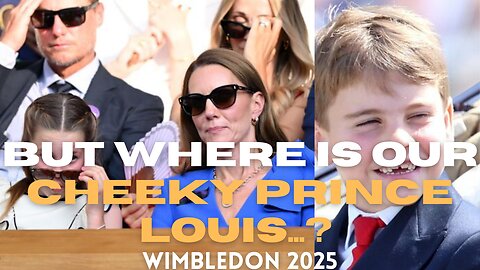Royalty graces Wimbledon 2025 - But where is our cheeky Prince Louis...?