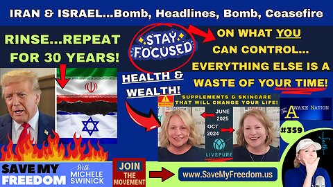 #359 IRAN & ISRAEL...Bomb, Headlines, Bomb, Ceasefire...RINSE & REPEAT...For 30 YEARS! STOP The Insanity & STAY FOCUSED On What YOU Can Control - YOUR HEALTH & YOUR WEALTH! Everything Else Is A Waste Of YOUR Time!