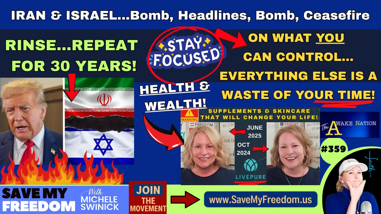 #359 IRAN & ISRAEL...Bomb, Headlines, Bomb, Ceasefire...RINSE & REPEAT...For 30 YEARS! STOP The Insanity & STAY FOCUSED On What YOU Can Control - YOUR HEALTH & YOUR WEALTH! Everything Else Is A Waste Of YOUR Time!