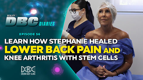 DBC Diaries Ep 56: Learn How Stephanie Healed Lower Back Pain and Knee Arthritis with Stem Cells