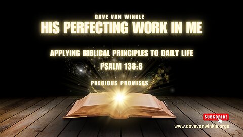 His Perfecting Work In Me | Psalm 138:8